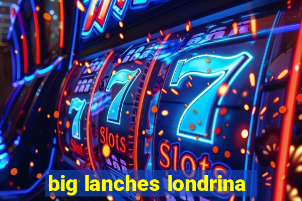 big lanches londrina